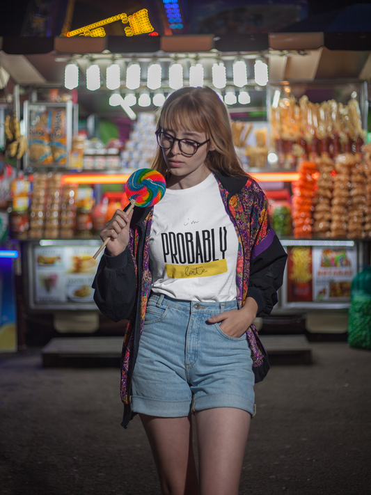Probably Late – Funny Casual Shirt