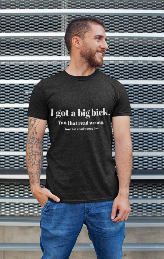 "I Got Big Bick" Funny Typo T-Shirt – Humorous Wordplay Tee