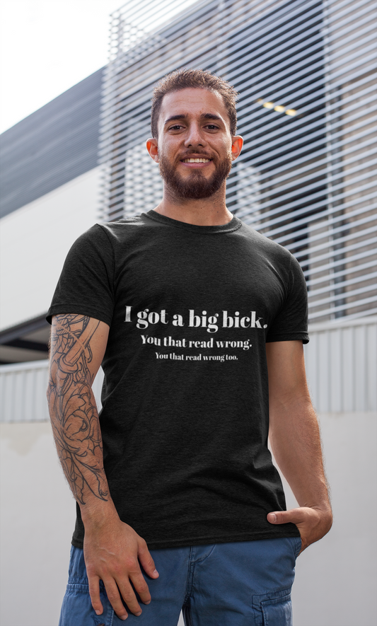 "I Got Big Bick" Funny Typo T-Shirt – Humorous Wordplay Tee
