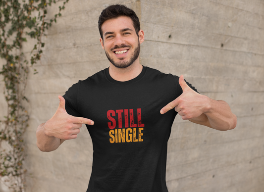 Still Single – Funny Relationship Status Shirt