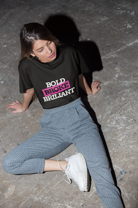 Bold Broke Brilliant – Funny Statement Shirt