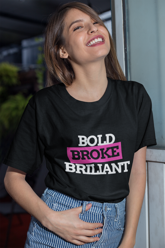 Bold Broke Brilliant – Funny Statement Shirt